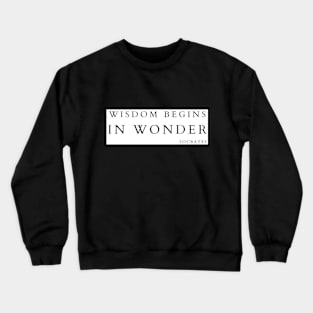 Wisdom begins in wonder Crewneck Sweatshirt